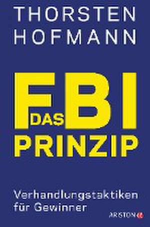 Das FBI-Prinzip de Thorsten Hofmann