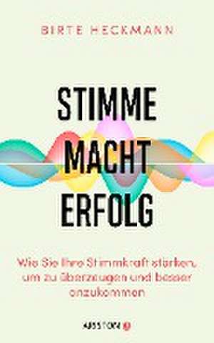 Stimme. Macht. Erfolg. de Birte Heckmann