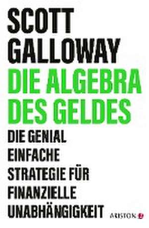 Die Algebra des Geldes de Scott Galloway