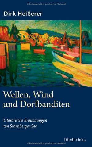 Wellen, Wind und Dorfbanditen de Dirk Heißerer