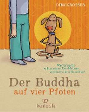 Der Buddha auf vier Pfoten de Dirk Grosser