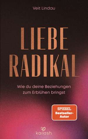 Liebe radikal de Veit Lindau
