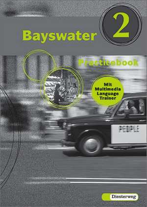 Bayswater 2 Practicebook. Mit Multimedia Language Trainer de Christoph Edelhoff