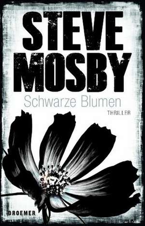 Schwarze Blumen de Steve Mosby