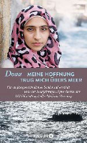 Doaa - Meine Hoffnung trug mich übers Meer de Melissa Fleming