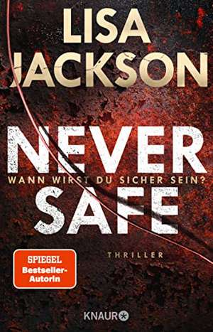 Never Safe - Wann wirst du sicher sein? de Lisa Jackson