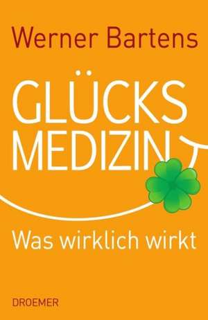 Glücksmedizin de Werner Bartens