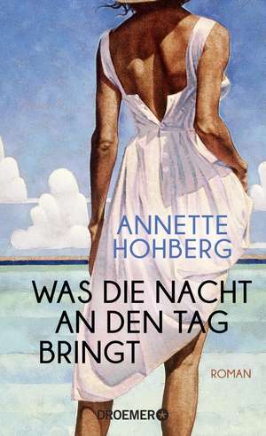 Was die Nacht an den Tag bringt de Annette Hohberg