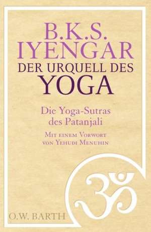 Der Urquell des Yoga de B. K. S. Iyengar