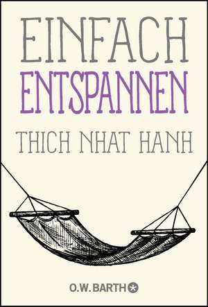 Einfach entspannen de Thich Nhat Hanh