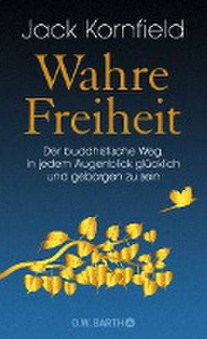 Wahre Freiheit de Jack Kornfield