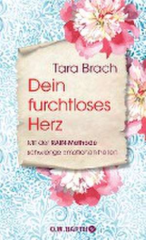 Dein furchtloses Herz de Tara Brach