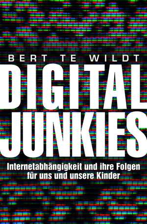 Digital Junkies de Bert Te Wildt