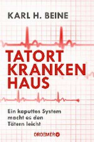 Tatort Krankenhaus de Karl H. Beine