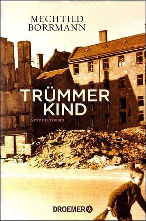 Trümmerkind de Mechtild Borrmann