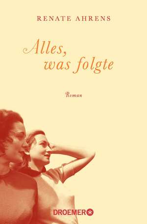 Alles, was folgte de Renate Ahrens