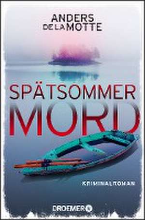 Spätsommermord de Anders De La Motte