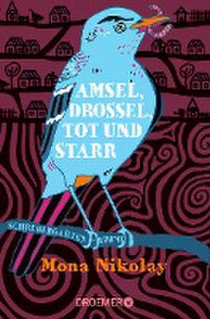 Amsel, Drossel, tot und starr de Mona Nikolay