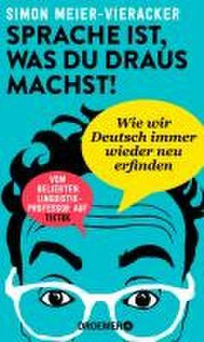 Sprache ist, was du draus machst! de Simon Meier-Vieracker