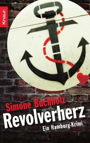 Revolverherz de Simone Buchholz