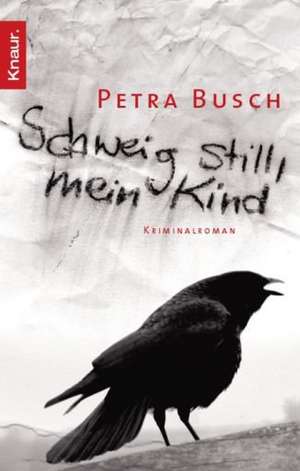 Schweig still, mein Kind de Petra Busch