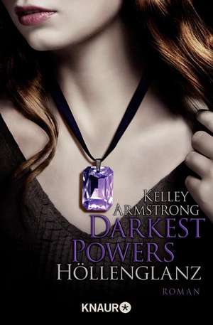 Darkest Powers: Höllenglanz de Kelley Armstrong