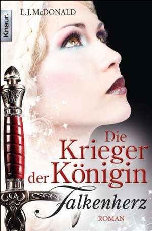 Die Krieger der Königin 02: Falkenherz de L. J. McDonald