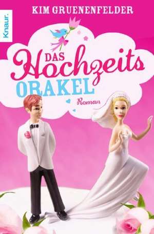 Das Hochzeitsorakel de Kim Gruenenfelder