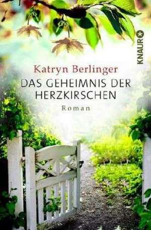 Das Geheimnis der Herzkirschen de Katryn Berlinger