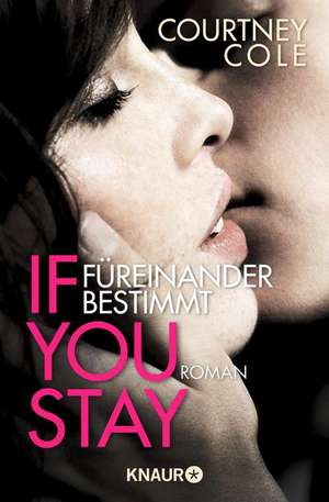 If you stay - Füreinander bestimmt de Courtney Cole