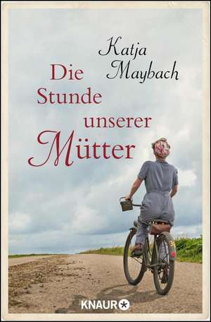 Die Stunde unserer Mütter de Katja Maybach