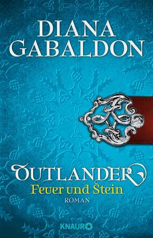 Cartea Outlander - Feuer und Stein de Diana Gabaldon