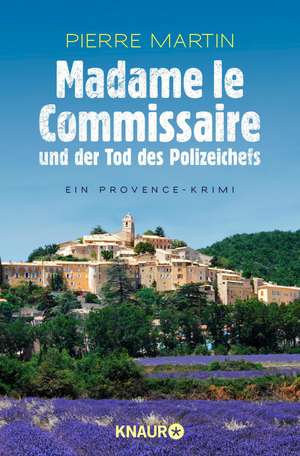 Madame le Commissaire und der Tod des Polizeichefs de Pierre Martin