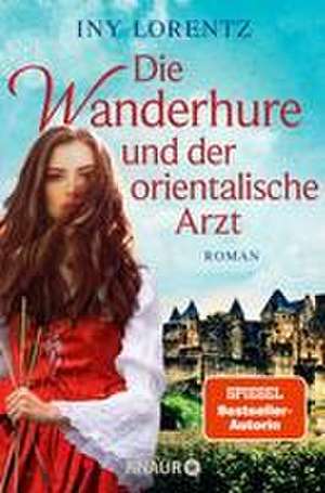 Die Wanderhure und der orientalische Arzt de Iny Lorentz