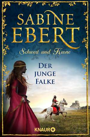 Schwert und Krone - Der junge Falke de Sabine Ebert