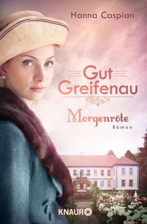 Gut Greifenau - Morgenröte de Hanna Caspian