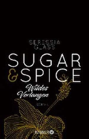 Sugar & Spice - Wildes Verlangen de Seressia Glass