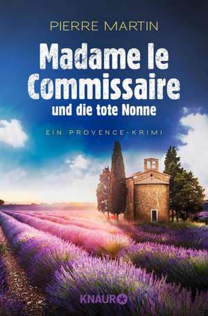 Madame le Commissaire und die tote Nonne de Pierre Martin