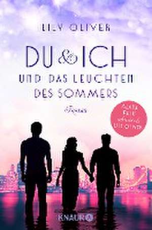 Du und ich und das Leuchten des Sommers de Lily Oliver