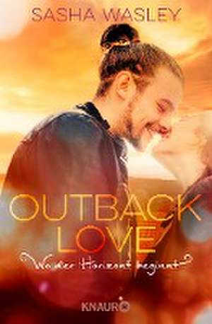 Outback Love. Wo der Horizont beginnt de Sasha Wasley