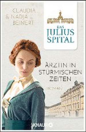 Das Juliusspital. Ärztin in stürmischen Zeiten de Nadja Beinert