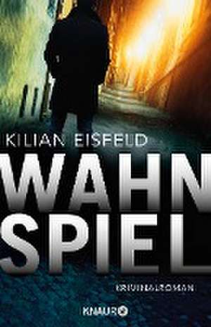 Wahnspiel de Kilian Eisfeld