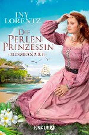 Die Perlenprinzessin. Missionare de Iny Lorentz