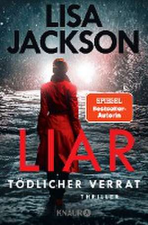 Liar - Tödlicher Verrat de Lisa Jackson