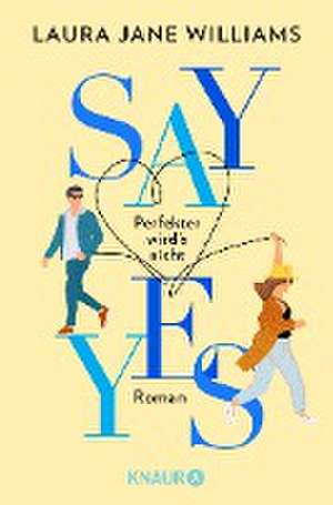 Say yes - Perfekter wird's nicht de Laura Jane Williams