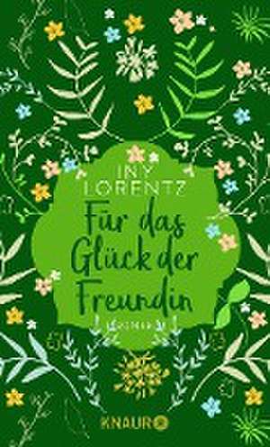 Für das Glück der Freundin de Iny Lorentz