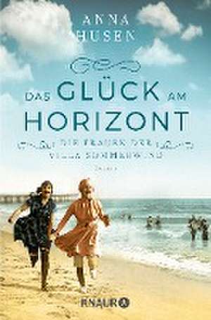 Die Frauen der Villa Sommerwind. Das Glück am Horizont. de Anna Husen