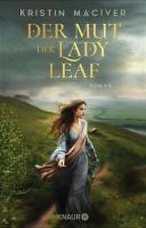 Der Mut der Lady Leaf de Kristin MacIver