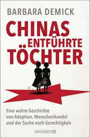 Chinas entführte Töchter de Barbara Demick