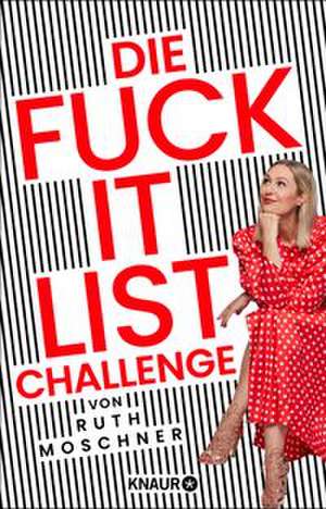 Die Fuck-it-List-Challenge de Ruth Moschner